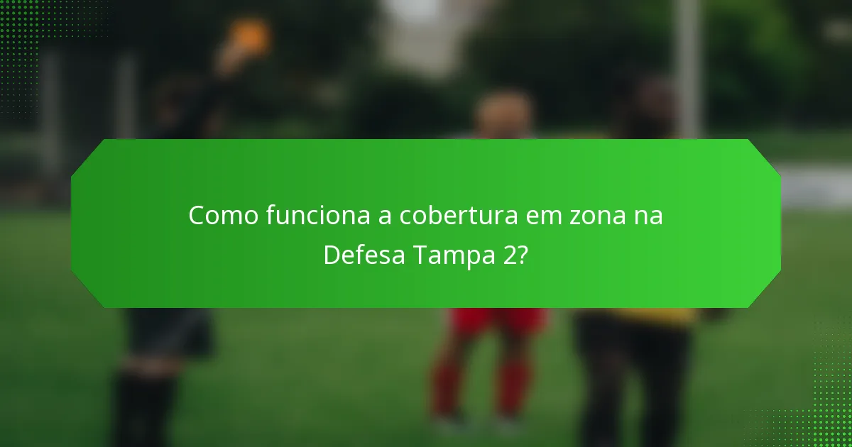 Como funciona a cobertura em zona na Defesa Tampa 2?