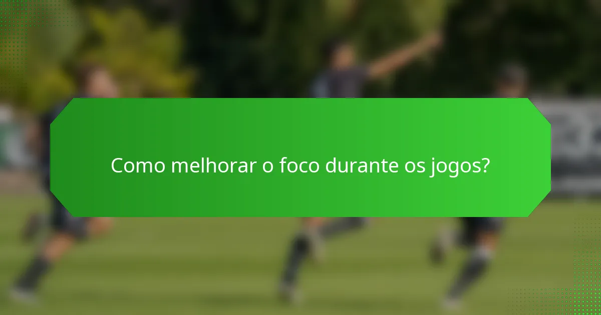 Como melhorar o foco durante os jogos?
