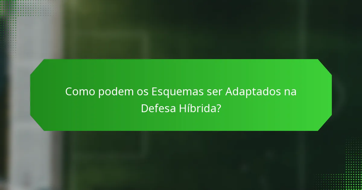 Como podem os Esquemas ser Adaptados na Defesa Híbrida?