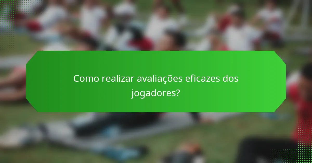 Como realizar avaliações eficazes dos jogadores?