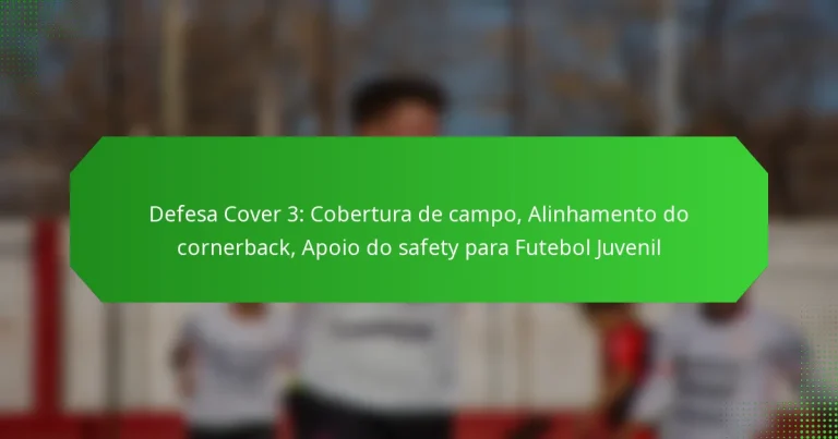 Defesa Cover 3: Cobertura de campo, Alinhamento do cornerback, Apoio do safety para Futebol Juvenil
