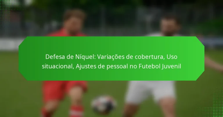 Defesa de Níquel: Variações de cobertura, Uso situacional, Ajustes de pessoal no Futebol Juvenil