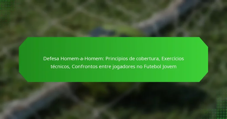 Defesa Homem-a-Homem: Princípios de cobertura, Exercícios técnicos, Confrontos entre jogadores no Futebol Jovem