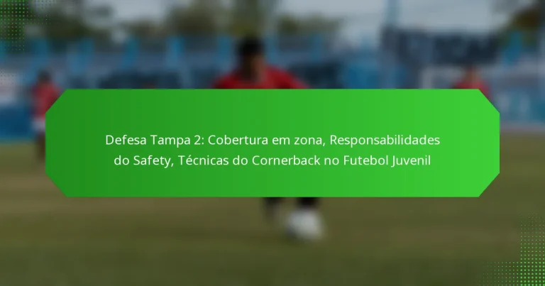 Defesa Tampa 2: Cobertura em zona, Responsabilidades do Safety, Técnicas do Cornerback no Futebol Juvenil