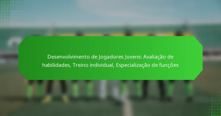 Desenvolvimento de Jogadores Jovens: Avaliação de habilidades, Treino individual, Especialização de funções