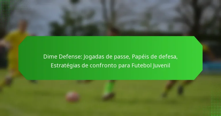 Dime Defense: Jogadas de passe, Papéis de defesa, Estratégias de confronto para Futebol Juvenil