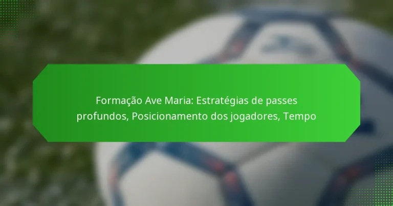 Formação Ave Maria: Estratégias de passes profundos, Posicionamento dos jogadores, Tempo