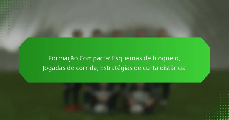 Formação Compacta: Esquemas de bloqueio, Jogadas de corrida, Estratégias de curta distância