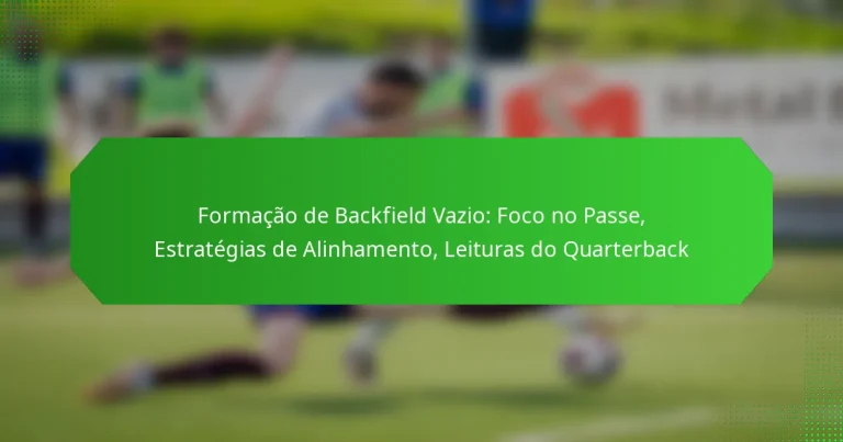 Formação de Backfield Vazio: Foco no Passe, Estratégias de Alinhamento, Leituras do Quarterback