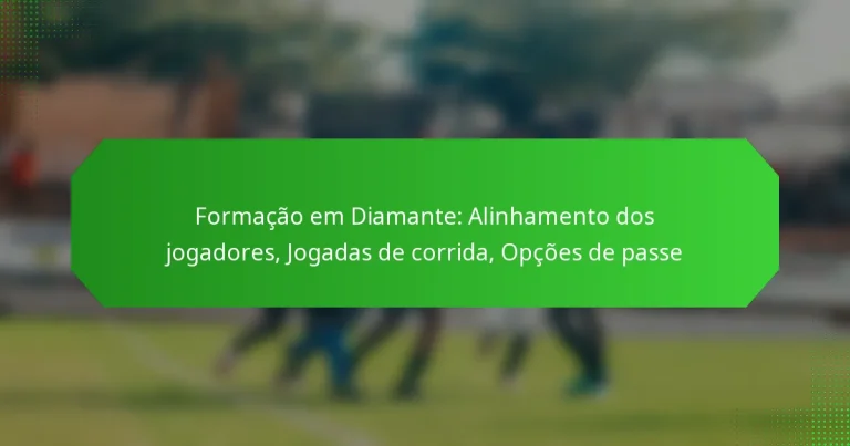 Formação em Diamante: Alinhamento dos jogadores, Jogadas de corrida, Opções de passe