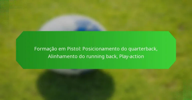 Formação em Pistol: Posicionamento do quarterback, Alinhamento do running back, Play-action