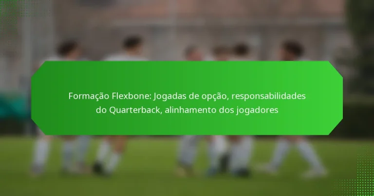 Formação Flexbone: Jogadas de opção, responsabilidades do Quarterback, alinhamento dos jogadores