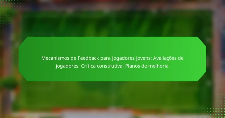 Mecanismos de Feedback para Jogadores Jovens: Avaliações de jogadores, Crítica construtiva, Planos de melhoria