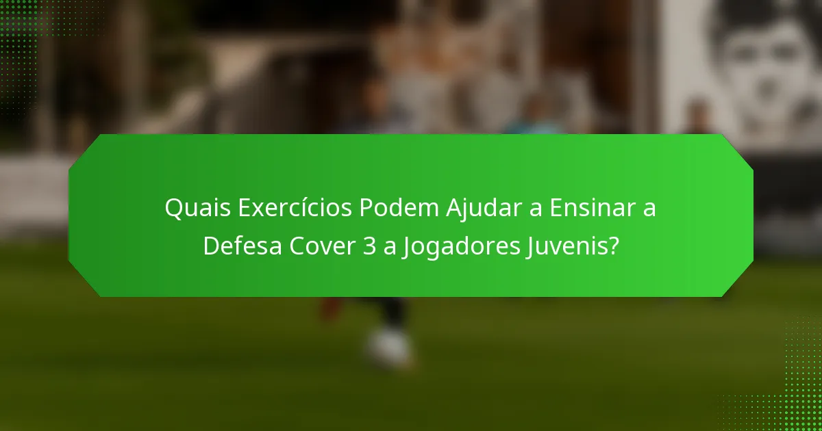 Quais Exercícios Podem Ajudar a Ensinar a Defesa Cover 3 a Jogadores Juvenis?