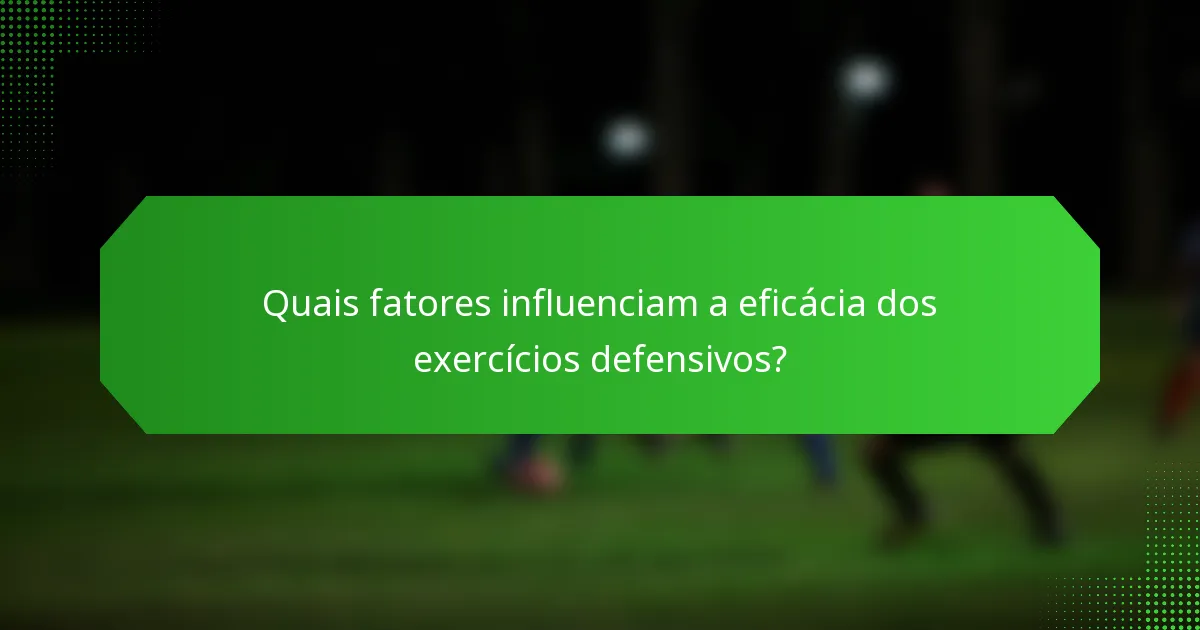 Quais fatores influenciam a eficácia dos exercícios defensivos?