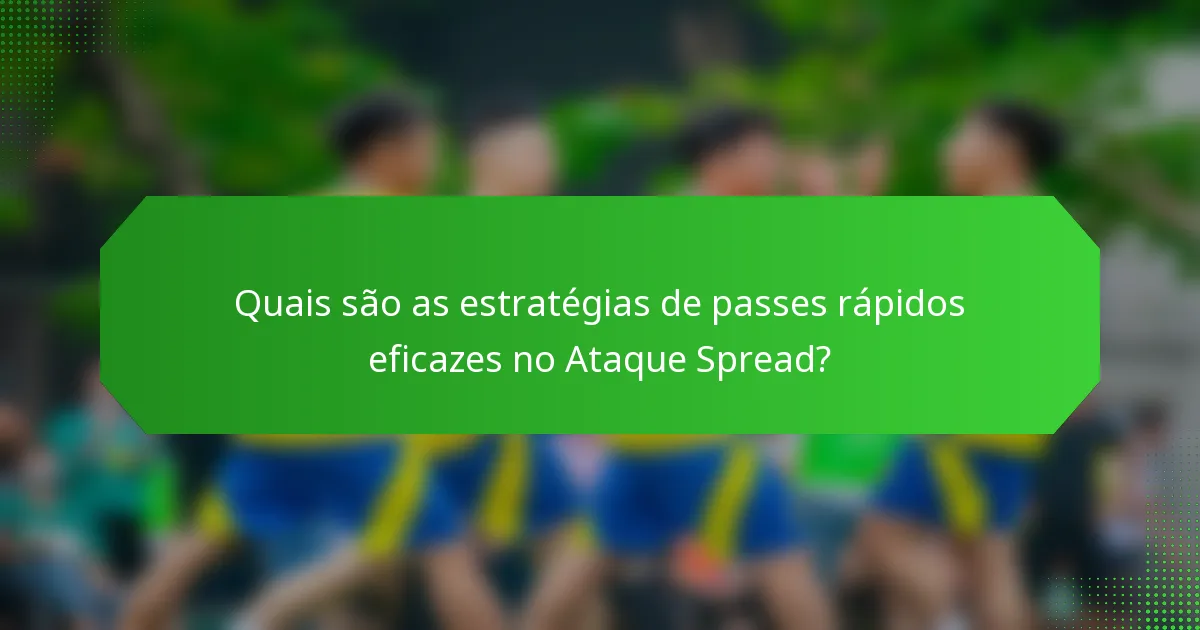 Quais são as estratégias de passes rápidos eficazes no Ataque Spread?