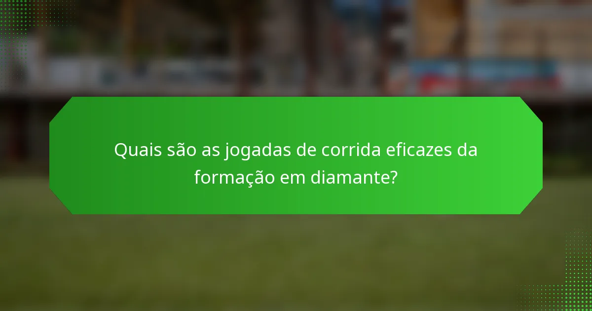 Quais são as jogadas de corrida eficazes da formação em diamante?
