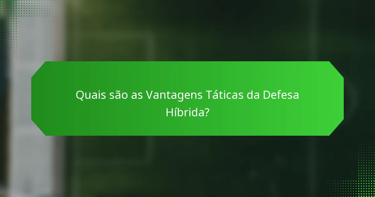 Quais são as Vantagens Táticas da Defesa Híbrida?