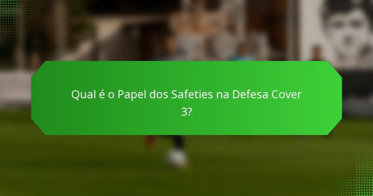 Qual é o Papel dos Safeties na Defesa Cover 3?